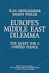 Europe's Middle East Dilemma: The Quest For A Unified Stance (Davis Institute Studies in International Politics) Europe's Middle East Dilemma: The Quest For A Unified Stance (Davis Institute Studies in International Politics)