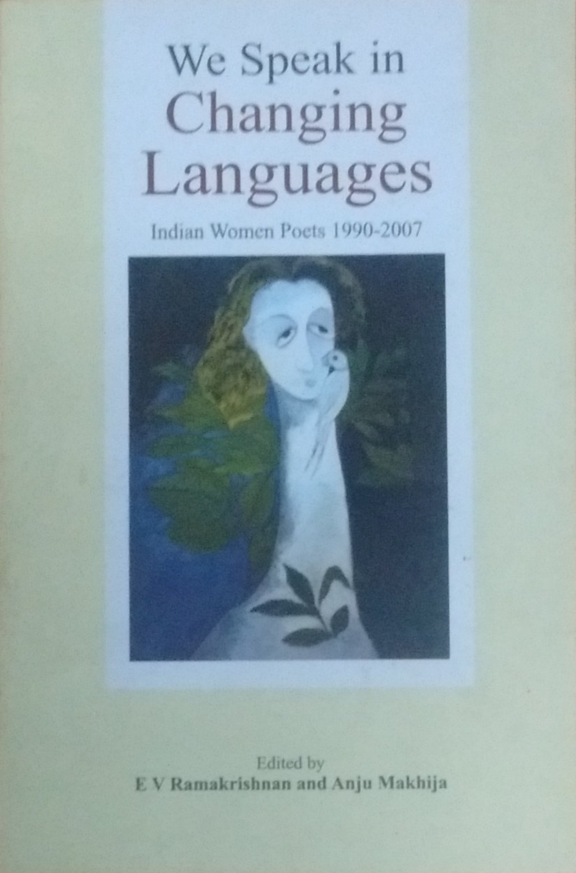 We Speak in Changing Languages - Indian Women Poets 1990-2007 (Paperback)