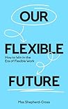 Our Flexible Future: How to win in the era of flexible work