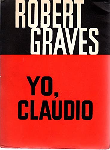 Yo, Claudio: de la autobiografía de Tiberio Claudio Emperador de los romanos nacido en el año 10 a. de C. muerto y deificado en el año 54 de la era cristiana