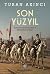 Son Yüzyıl - Tanzimat'tan Meşrutiyet'e İstibdattan Çöküşe by Turan Akıncı
