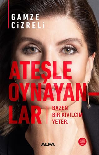 Ateşle Oynayanlar - Bazen Bir Kıvılcım Yeter (Paperback)