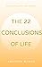 THE 22 CONCLUSIONS OF LIFE