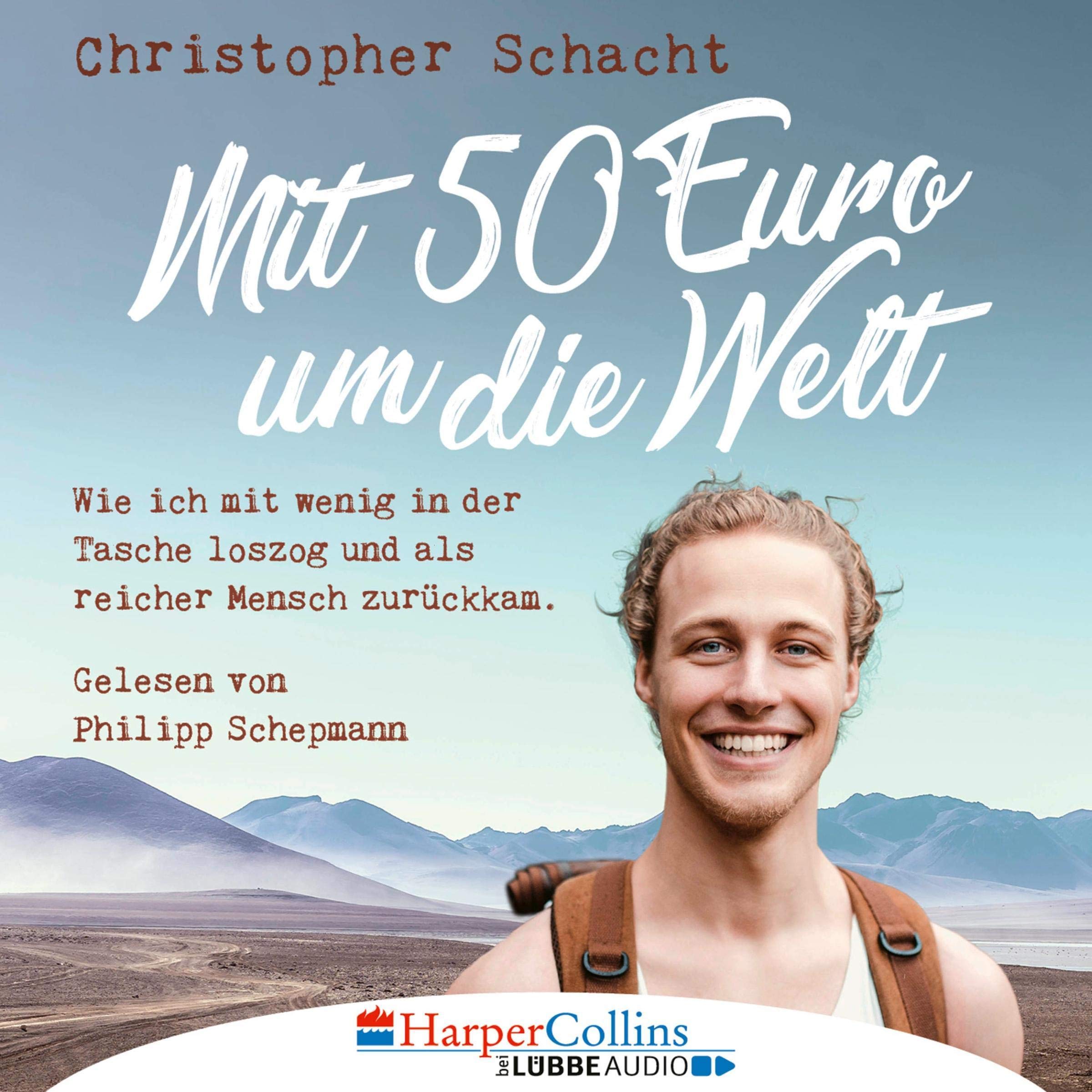 Mit 50 Euro um die Welt: Wie ich mit wenig in der Tasche loszog und als reicher Mensch zurückkam (Audible Audio)