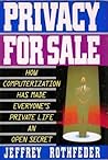 Privacy for Sale: How Computerization Has Made Everyone's Private Life an Open Secret