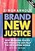 Brand New Justice: How Branding Places and Products Can Help the Developing World 2nd (second) Edition by Anholt, Simon published by A Butterworth-Heinemann Title (2004)