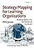 Strategy Mapping for Learning Organizations: Building Agility into Your Balanced Scorecard by Phil Jones (2011-12-28)