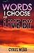 Words I Choose to Live by by Cyrus Webb (2014-11-30)