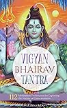 Vigyan Bhairav Tantra: 112 Meditation Techniques for Exploring the Nature of Consciousness (English Translation) Vigyan Bhairav Tantra: 112 Meditation Techniques for Exploring the Nature of Consciousness (English Translation)