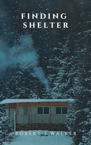 Finding Shelter: A Small Town Post Apocalypse EMP Thriller (EMP Survival in a Powerless World Book 63)