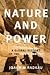 Nature and Power: A Global ...