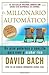 El millonario autom?de?ed???tico: Un plan poderoso y sencillo para vivir y acabar rico (Spanish Edition) by David Bach (2006-03-07)