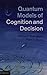 Quantum Models of Cognition and Decision by Jerome R. Busemeyer (2012-09-17)