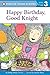 Happy Birthday, Good Knight (Penguin Young Readers, Level 3) by Shelley Moore Thomas (2014-05-29)
