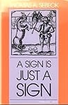 A Sign Is Just a Sign (Advances in Semiotics) A Sign Is Just a Sign (Advances in Semiotics)