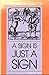 A Sign Is Just a Sign (Advances in Semiotics)