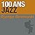 100 Ans de Jazz