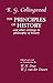 The Principles of History and Other Writings in Philosophy of History 1st edition by Collingwood, R. G. (1999) Hardcover