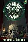 Never Die Twice: ...