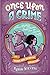 Once Upon a Crime: Delicious Mysteries and Deadly Murders from the Detective Society (A Murder Most Unladylike Mystery)