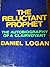 THE RELUCTANT PROPHET BY DANIEL LOGAN~1968