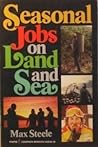 Seasonal Jobs On Land And Sea by Max Steele