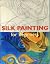 Silk Painting for Beginners