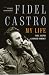 Fidel Castro: My Life