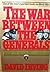 The War Between the Generals: Inside the Allied High Command by David John Cawdell Irving (1993-01-05)