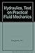 Hydraulics * A Text On Practical Fluid Mechanics - 4th Ed