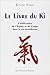 Le Livre du Ki : Unification de l'esprit et du corps dans la vie quotidienne de Koichi Tohei,Bernard Dubant (Traduction) ( 1 janvier 1990 )