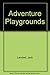 Adventure Playgrounds by Lambert Jack Pearson Jenny (1974-04-25) Hardcover