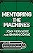 Mentoring the Machines: Ori...