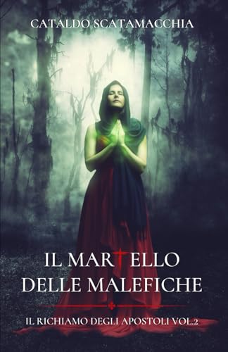 Il Martello delle Malefiche: Il richiamo degli Apostoli vol. 2 (Italian Edition)