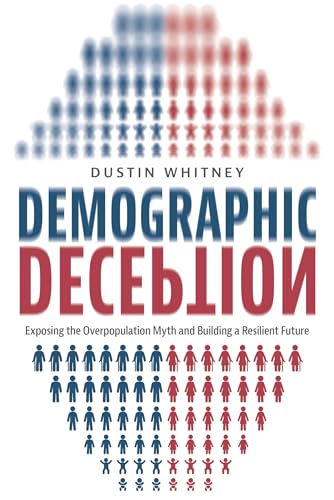 Demographic Deception: Exposing the Overpopulation Myth and Building a Resilient Future (Kindle Edition)