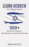 Learn Hebrew for Beginners: 500+ Common Hebrew Vocabulary and Useful Phrases