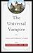 The Universal Vampire: Origins and Evolution of a Legend (2013-03-08)