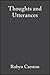 Thoughts and Utterances: The Pragmatics of Explicit Communication by Robyn Carston (2002-09-30)