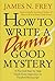 How to Write a Damn Good Mystery : A Practical Step-by-Step Guide from Inspiration to Finished Manuscript