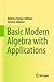 BASIC MODERN ALGEBRA WITH APPLICATIONS