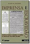 Imprensa e Escravidão. Política e Tráfico Negreiro no Império do Brasil. Rio de Janeiro. 1822-1850