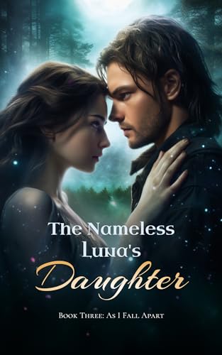 As I Fall Apart (The Nameless Luna's Daughter #3)