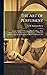 The Art of Perfumery: and the Methods of Obtaining Odours of Plants. With Instructions for the Manufacture of Perfumes ... to Which is Added an Appendix on Preparing Artificial Fruit-essences, Etc