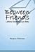 Between Friends : Letters E...