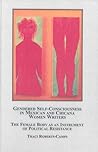 Gendered Self-Consciousness in Mexican and Chicana Women Writers: The Female Body As an Instrument of Political Resistance