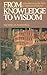From Knowledge to Wisdom: A...