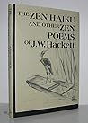 Zen Haiku and Other Zen Poems of J.W. Hackett