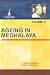 Ageing in Meghalaya: Volume 6