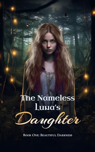 Beautiful Darkness (The Nameless Luna's Daughter #1)