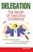 Delegation: Secret of Executive Excellence
